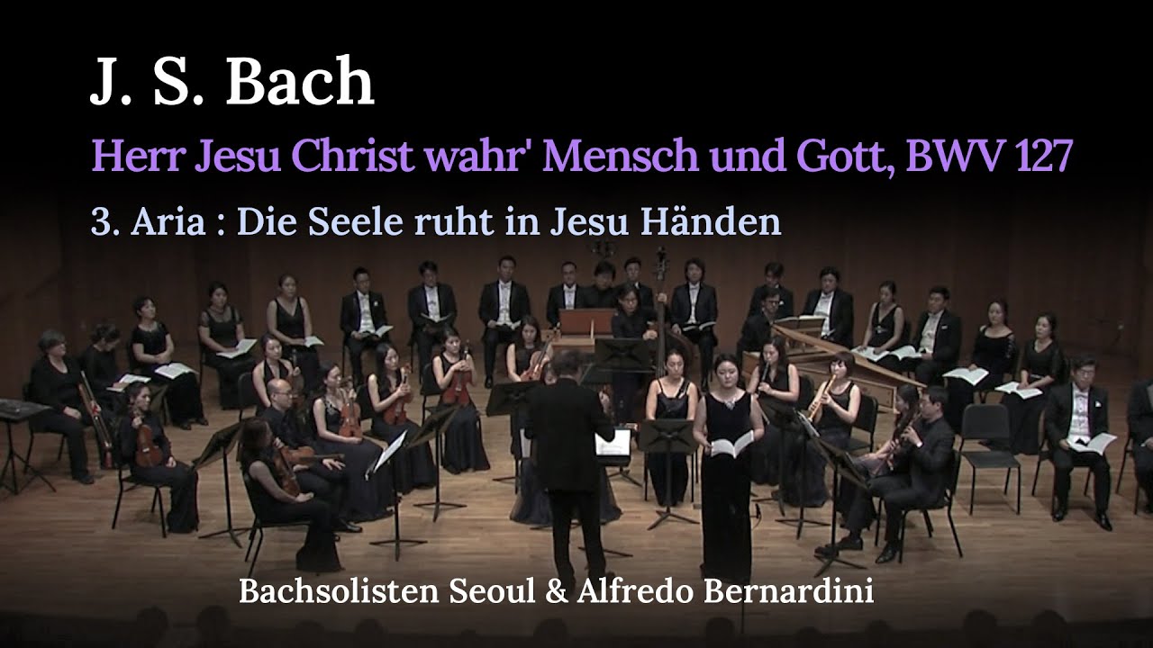 바흐 칸타타 Bach Cantata  BWV 127 / 3. Aria : Die Seele ruht in Jesu Händen / Bachsolisten Seoul