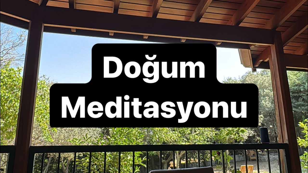 Doğum Meditasyonu - Yeniden doğmak isteyenler için...