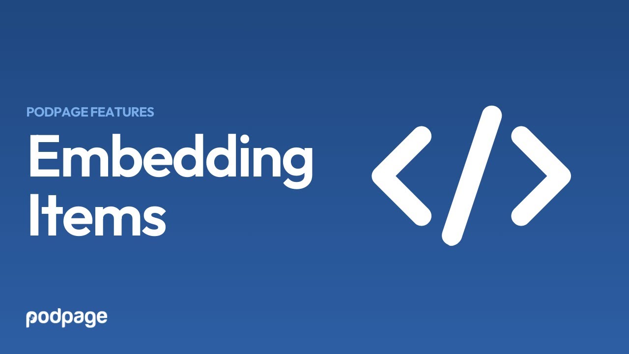 Embedding Items Into Your Podpage