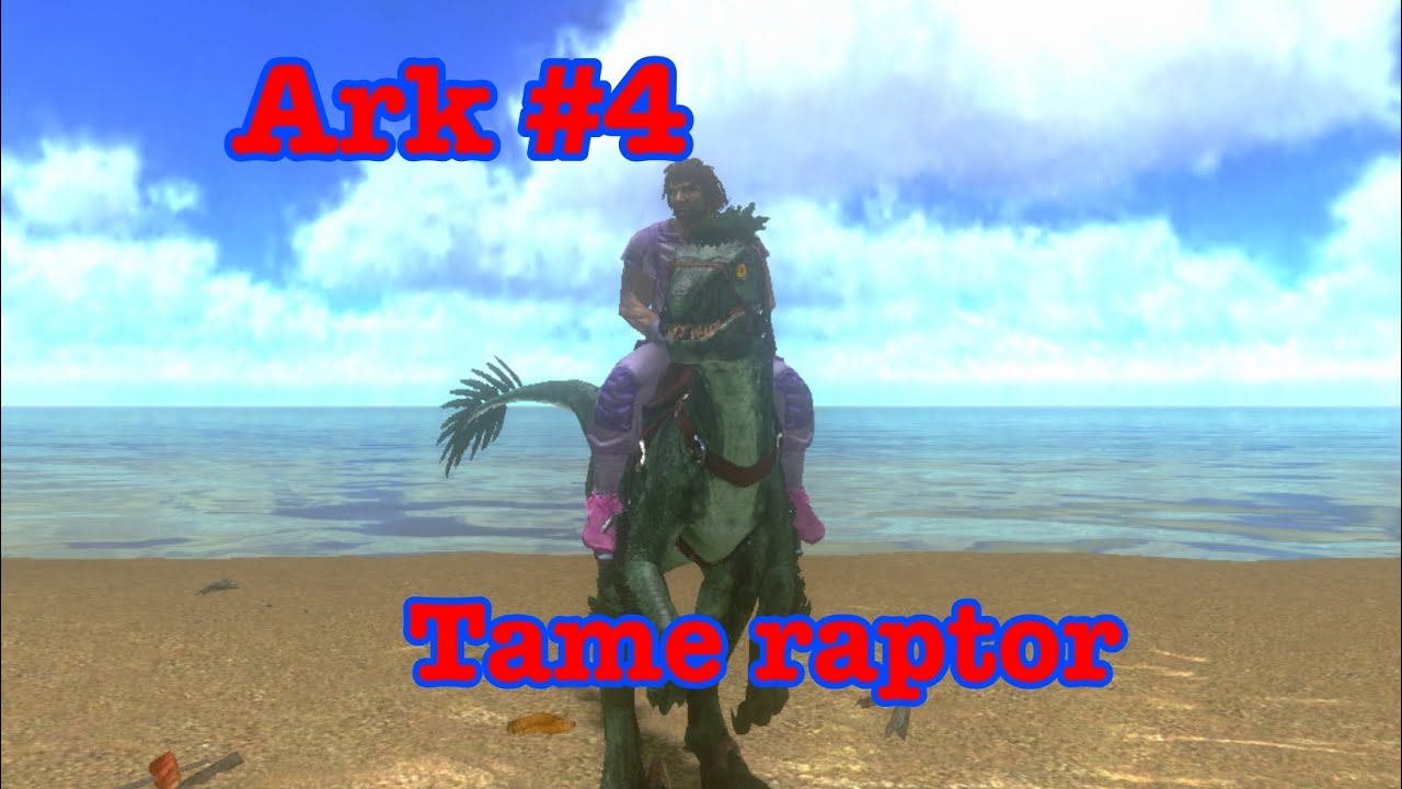 Ark ep4 tame raptor