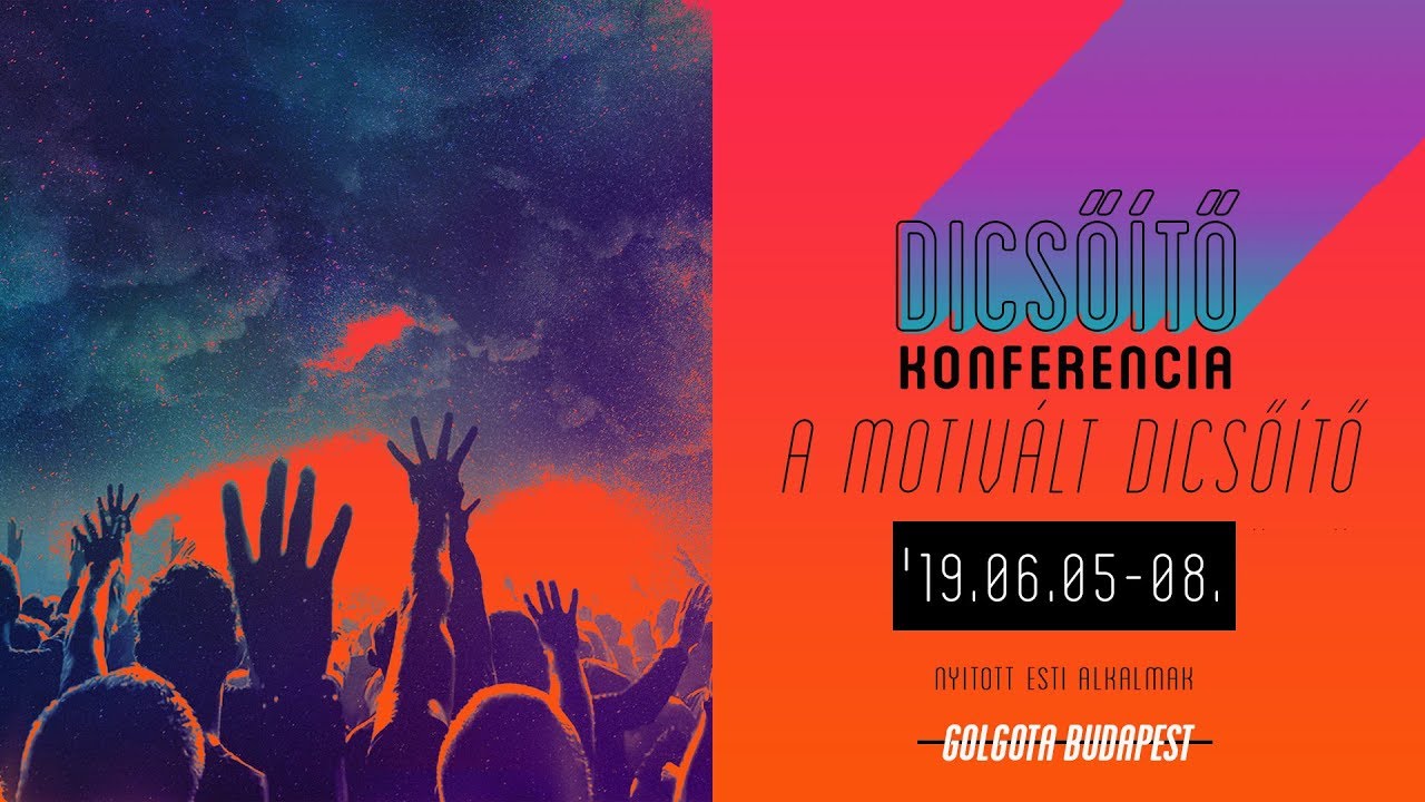 2019.06.06. Csütörtök este: Pintér Béla: A motivált dicsőítő - Dicsőítő konferencia 2019