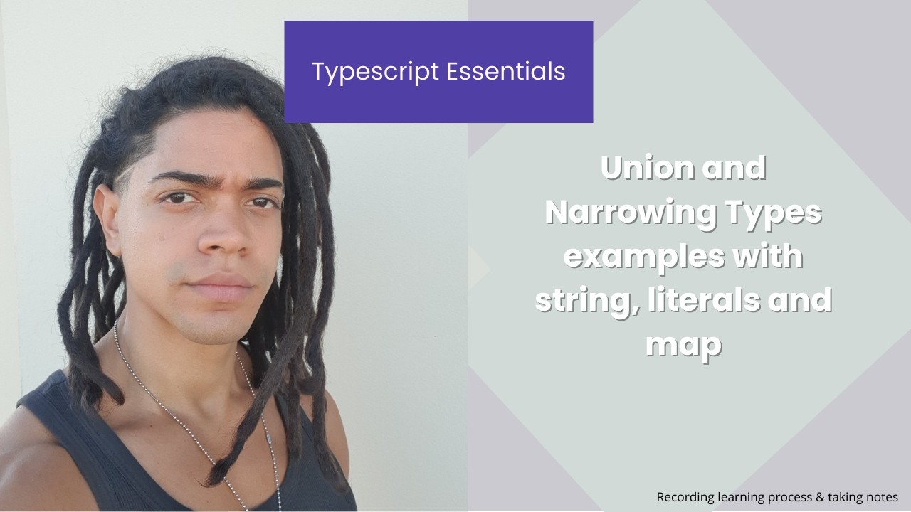 Typescript Essentials : Union and Narrowing Types examples with string, literals and maps