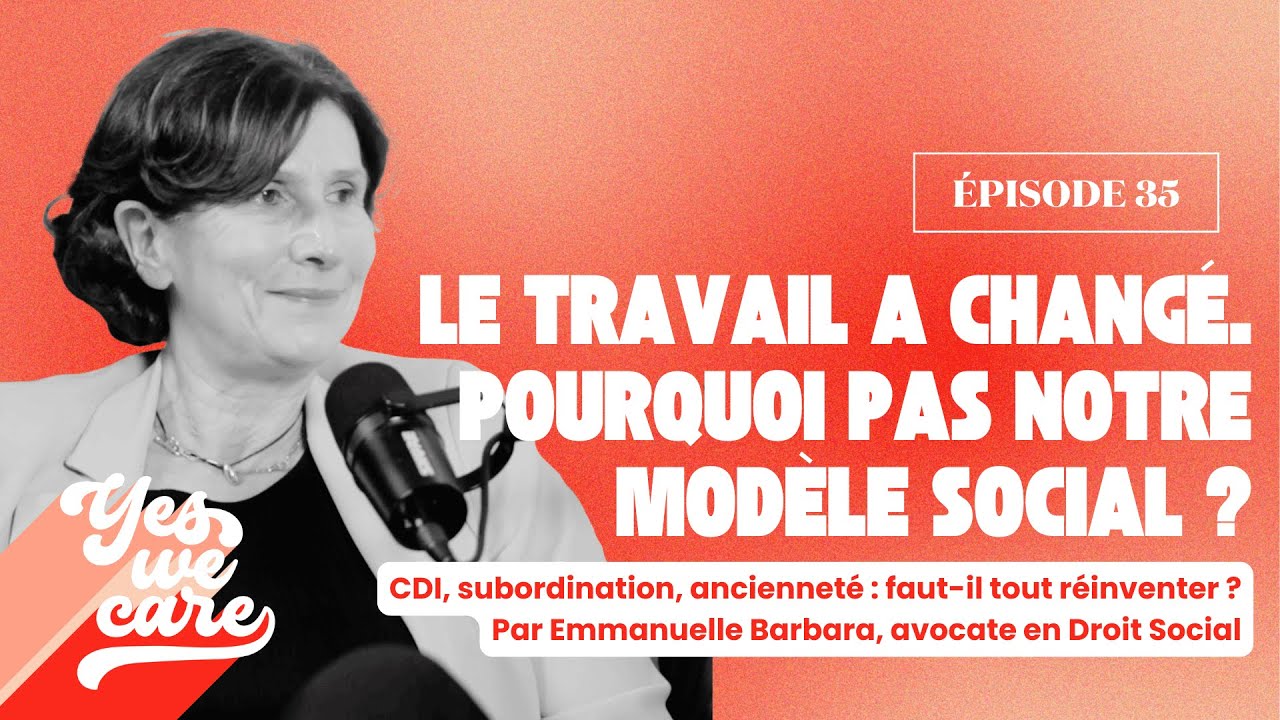 Le travail a changé. Pourquoi pas notre modèle social ? Emmanuelle Barbara, avocate en droit social