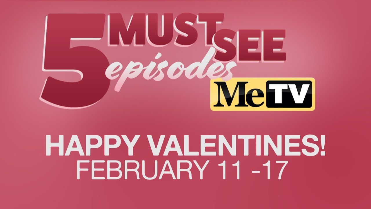 5 Must See Episodes | Happy Valentine's