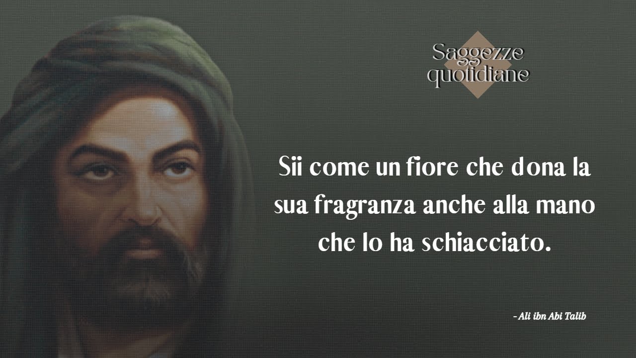 Le saggezze di Ali ibn Abi Talib [citazioni, aforismi, frasi che fanno riflettere, frasi sagge]