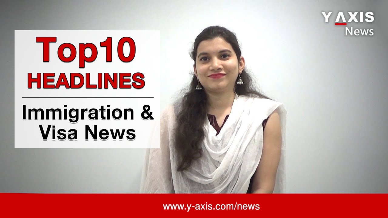 Latest Immigration and Visa News - July 2019 - Y-Axis Overseas Careers
