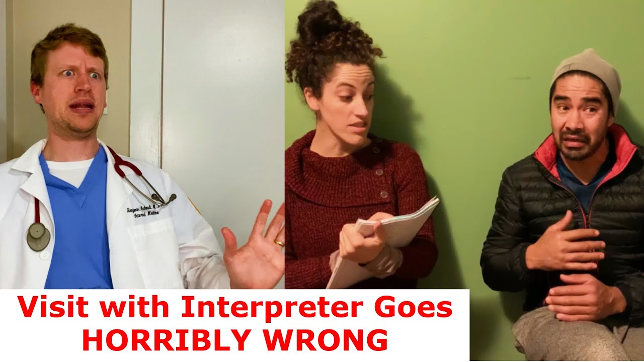 Physician Visit with an Interpreter goes HORRIBLY WRONG