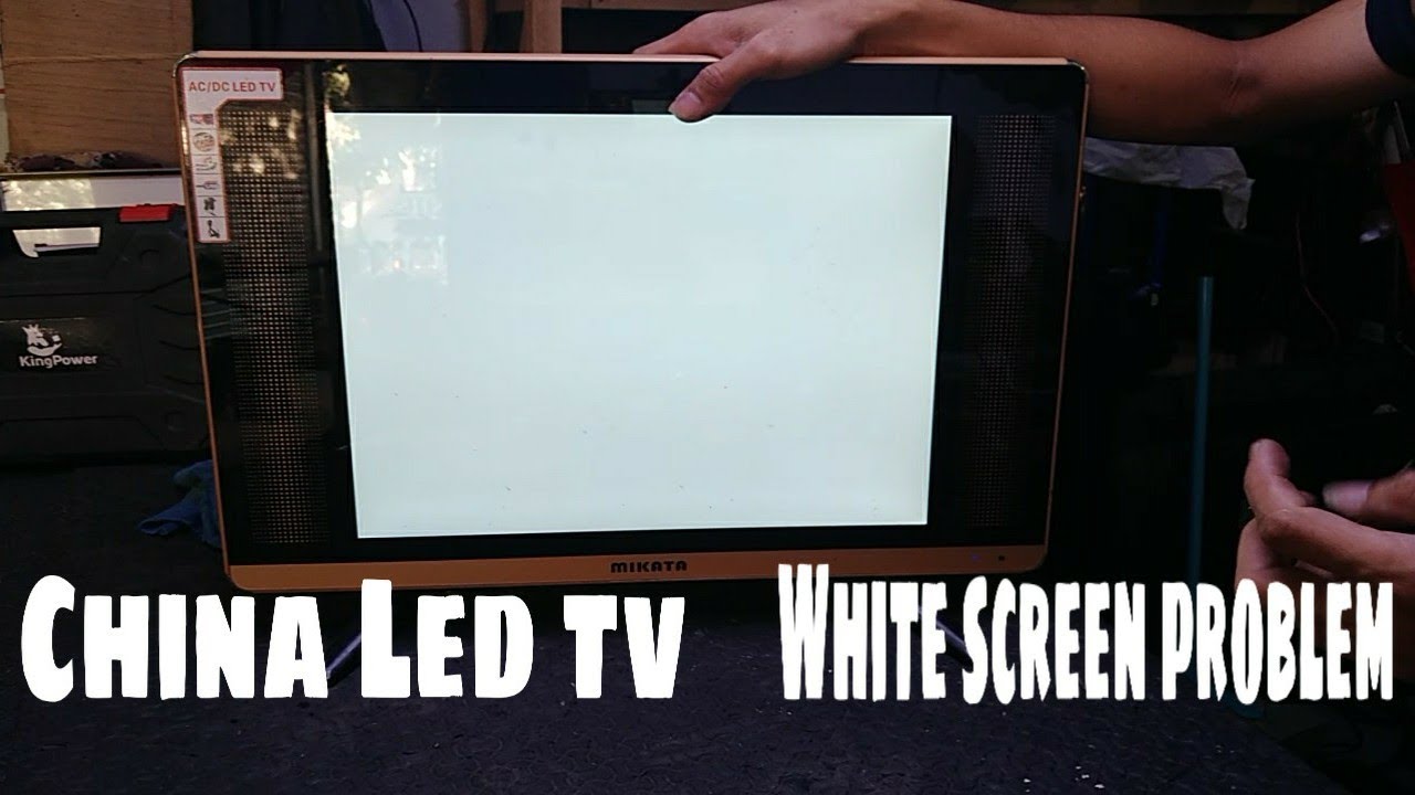China led tv White Screen Problem