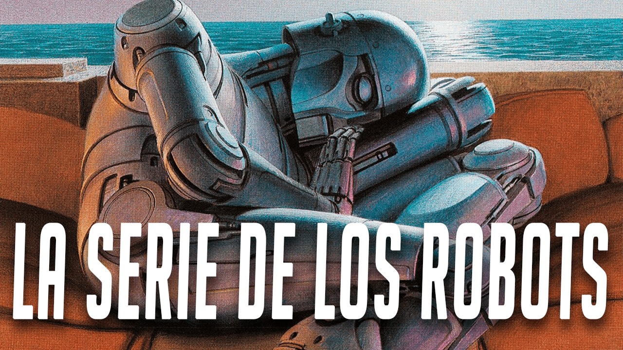 La serie de los robots | Cronolog&iacute;a definitiva de La Fundaci&oacute;n Ep. 1