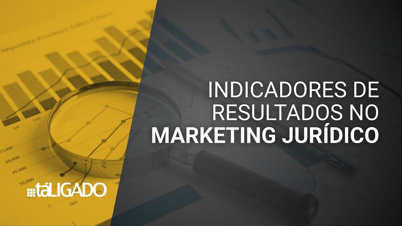 Indicadores de resultados no marketing jurídico