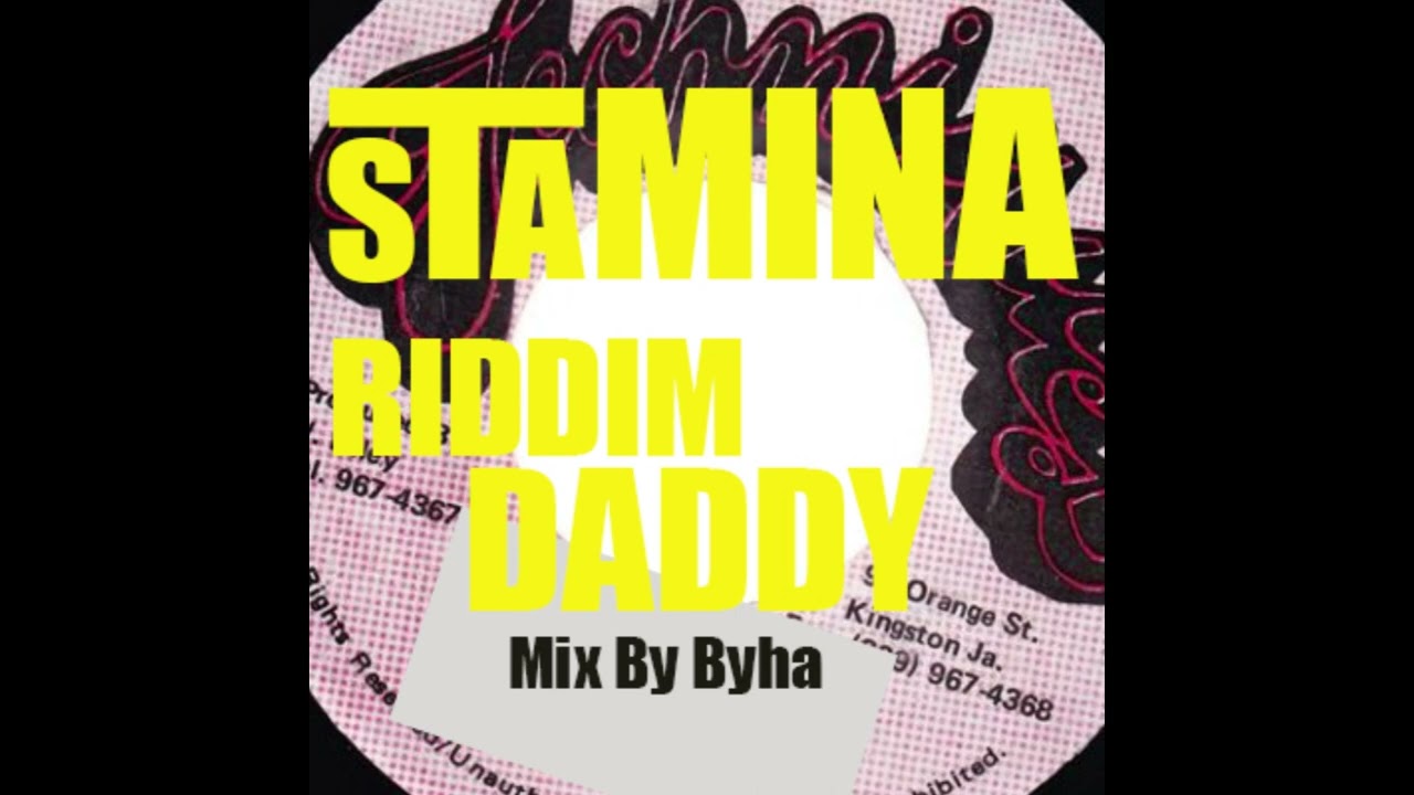Stamina Daddy Riddim,(Mix By Byha)