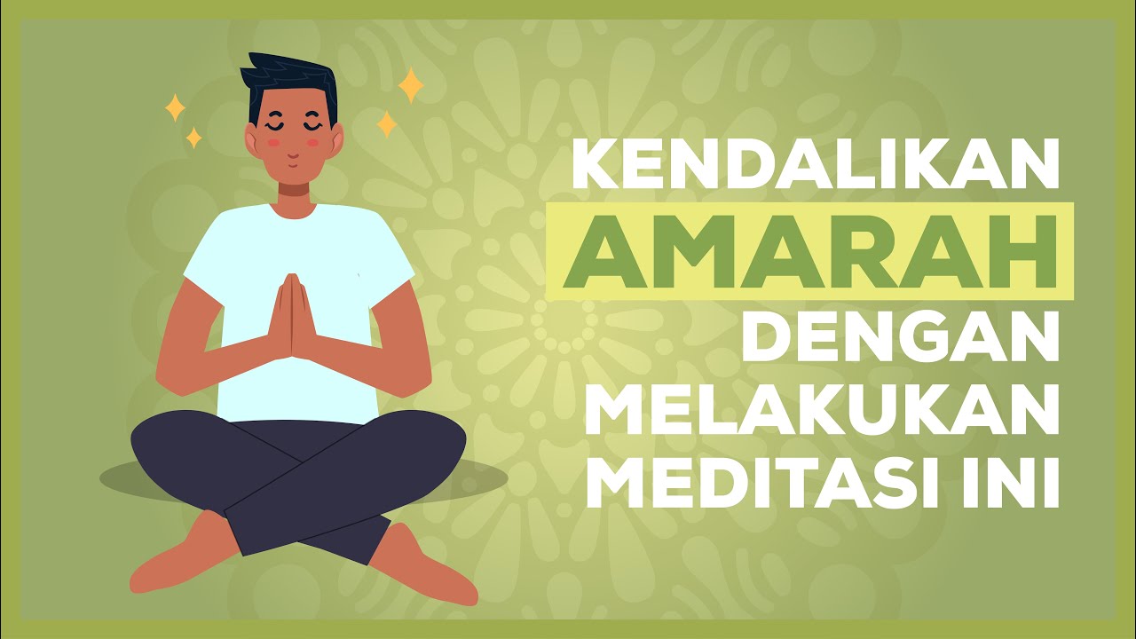Sulit Mengendalikan Amarah? Lakukan Meditasi Ini Untuk Mengatasinya!