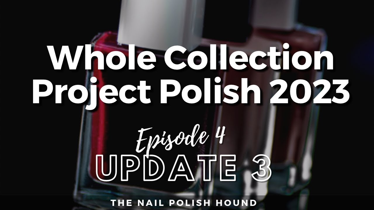 Whole Collection Project Polish | July '23