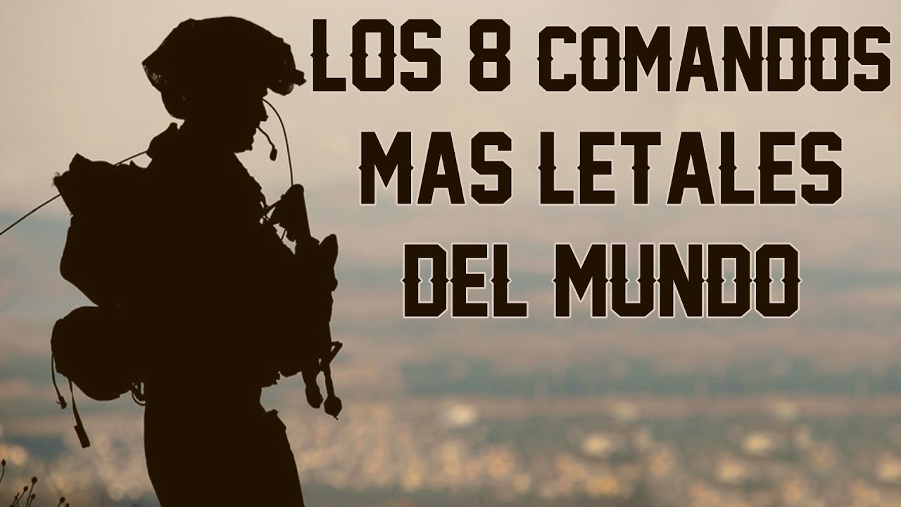 TOP 8 COMANDO MÁS LETALES DEL MUNDO
