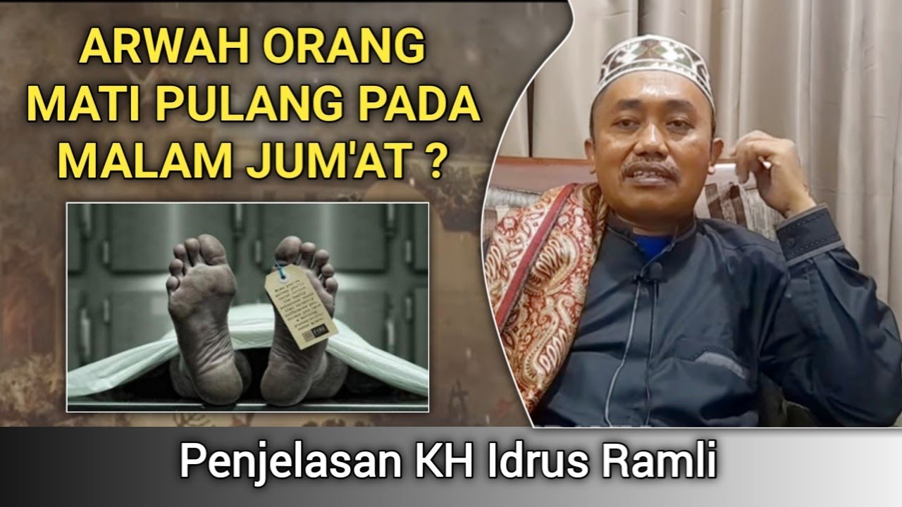 Benarkah Arwah Orang Mati Datang Pada Malam Jum'at? | KH Idrus Ramli