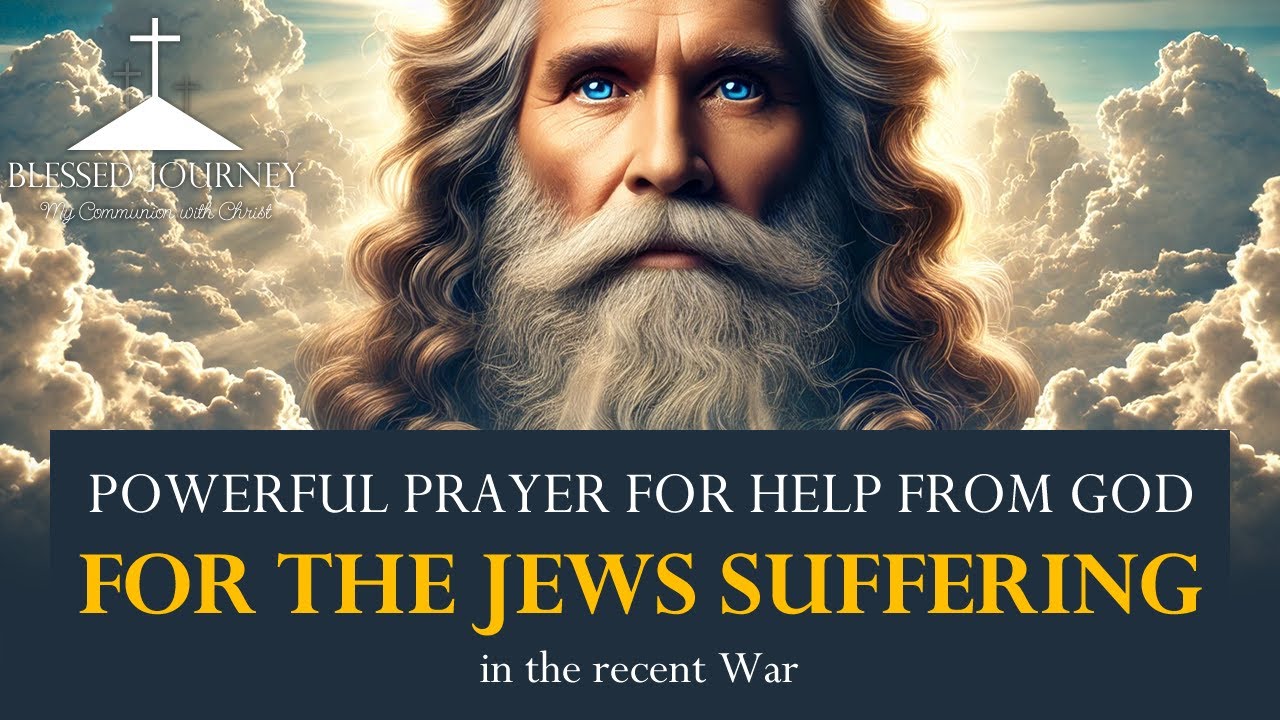 Prayer for the Jews Suffering in the Recent War Against Hamas - A Powerful Prayer for Peace