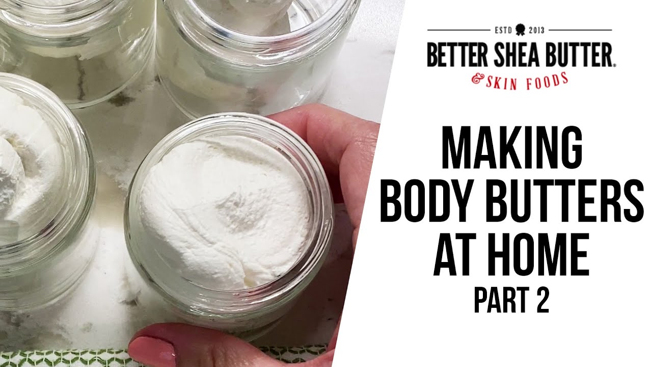 Making Body Butters at Home Pt 2