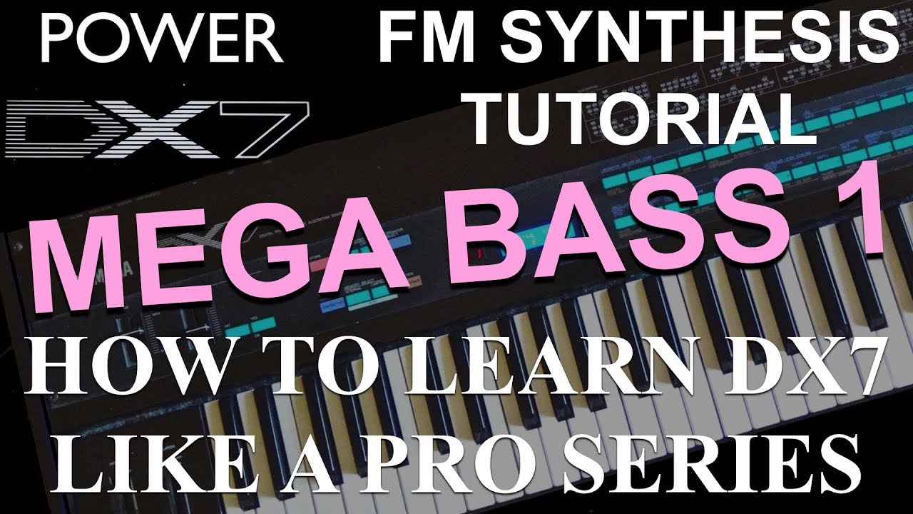 How To Learn Yamaha DX7 like a Pro - DX7 FM Mega Bass Tutorial Series Part 1 Sub Bass1