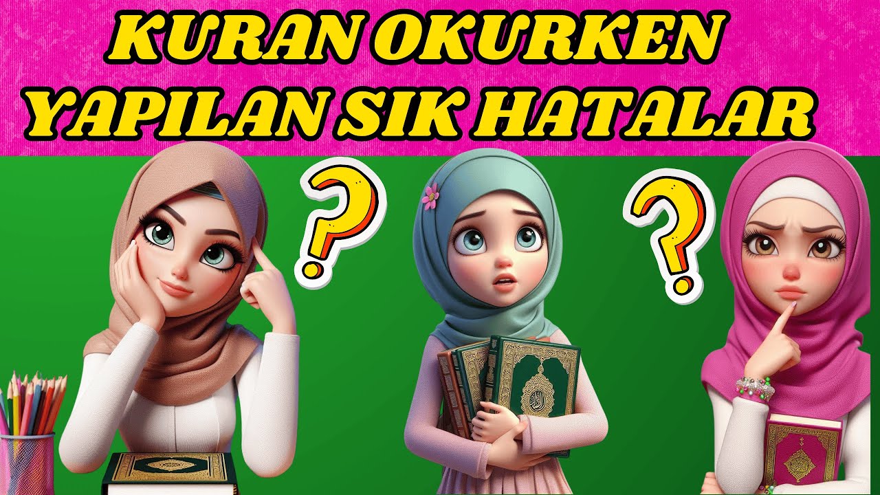 KURAN OKURKEN SIK YAPILAN HATALAR-KURANI DOĞRU OKUMA NASIL OLMALI?