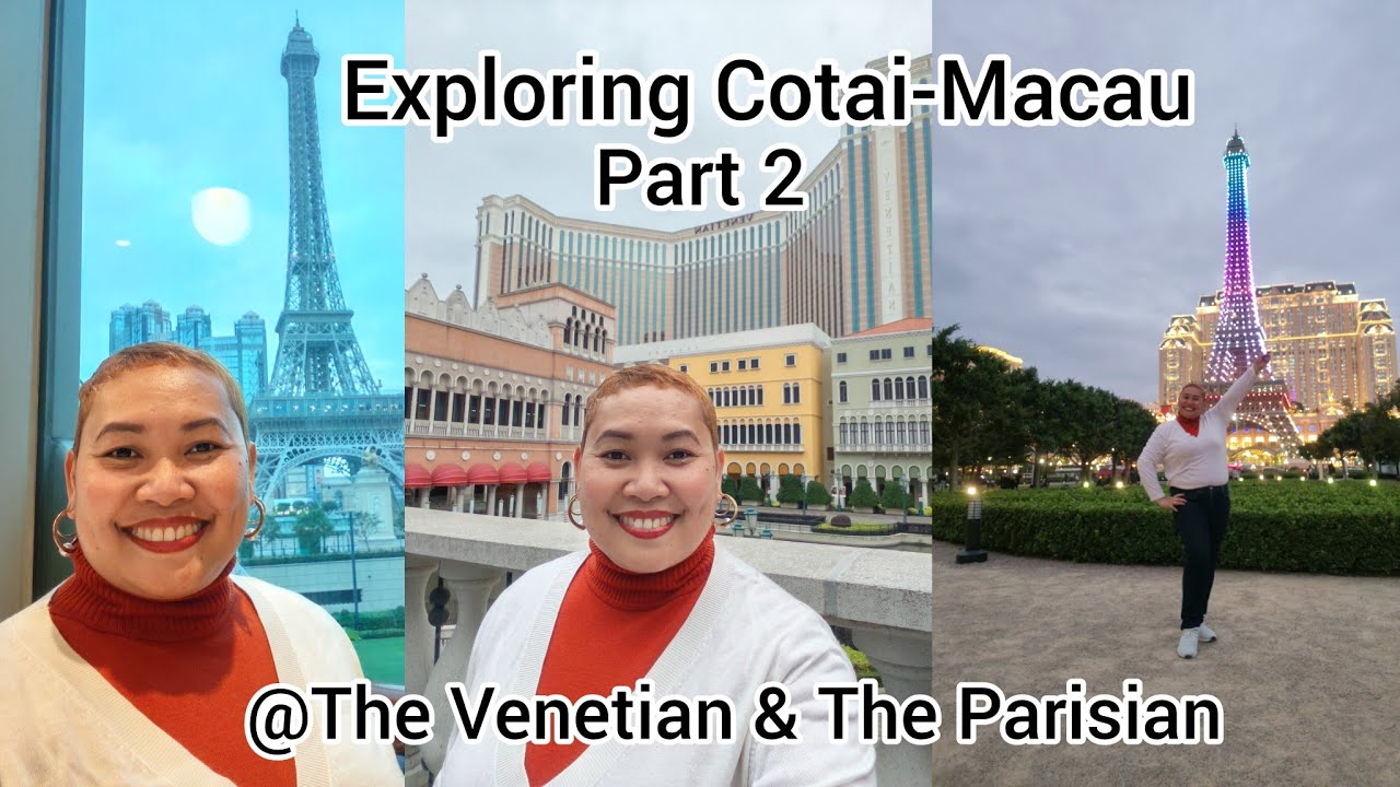 EXPLORING COTAI, MACAU - PART 2: PARISIAN 