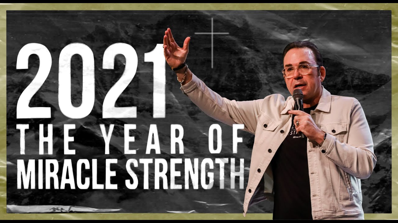2021 the Year of Miracle Strength | Jim Raley