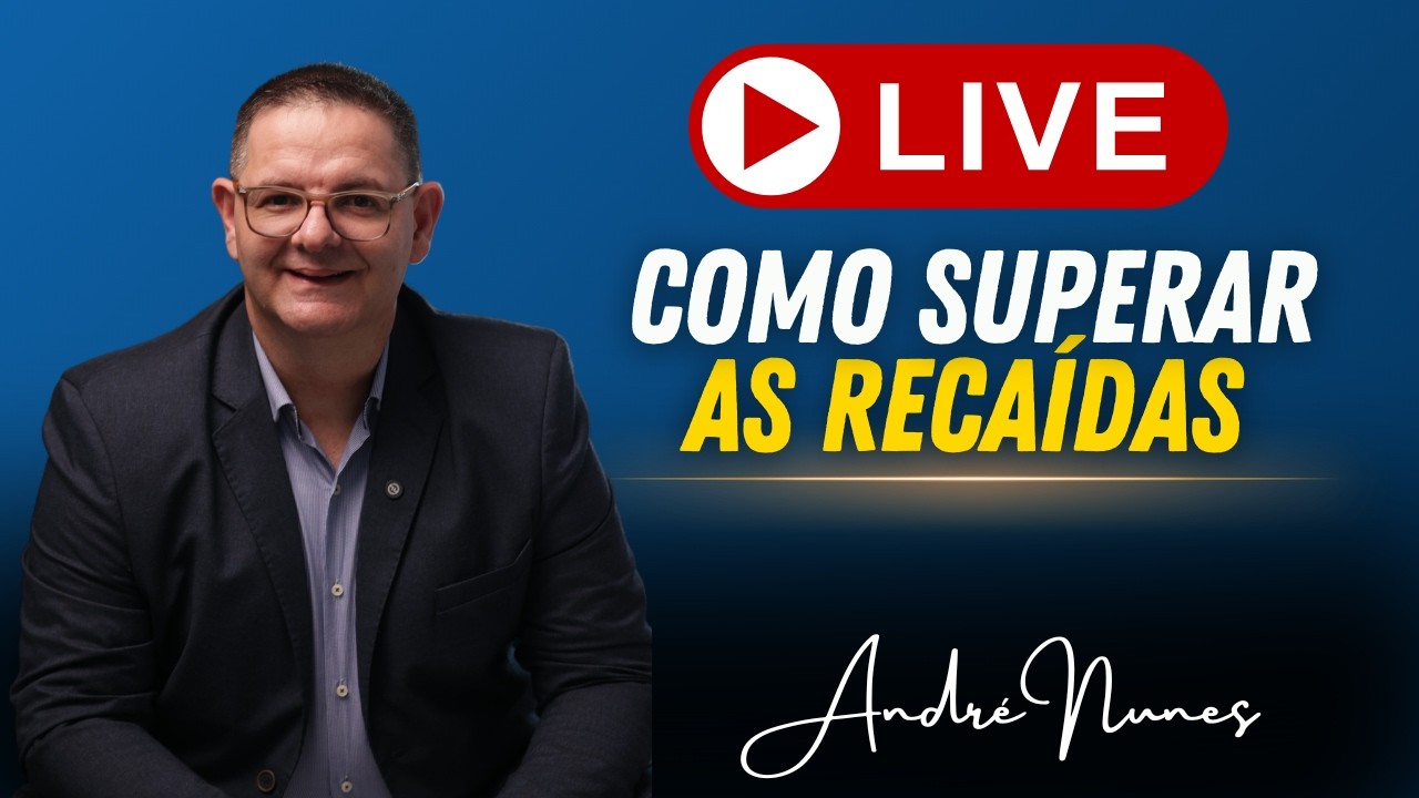 LIVE | COMO O DEPENDENTE PODE SUPERAR AS RECAÍDAS | ANDRÉ NUNES PSICÓLOGO