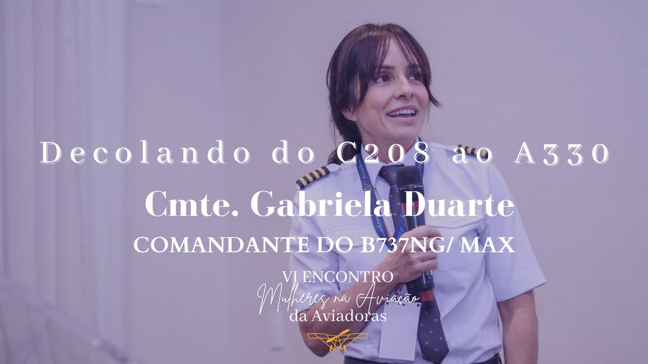 Cmte Gabriela Duarte - Desbravando Horizontes: A Vida de uma Mulher Piloto