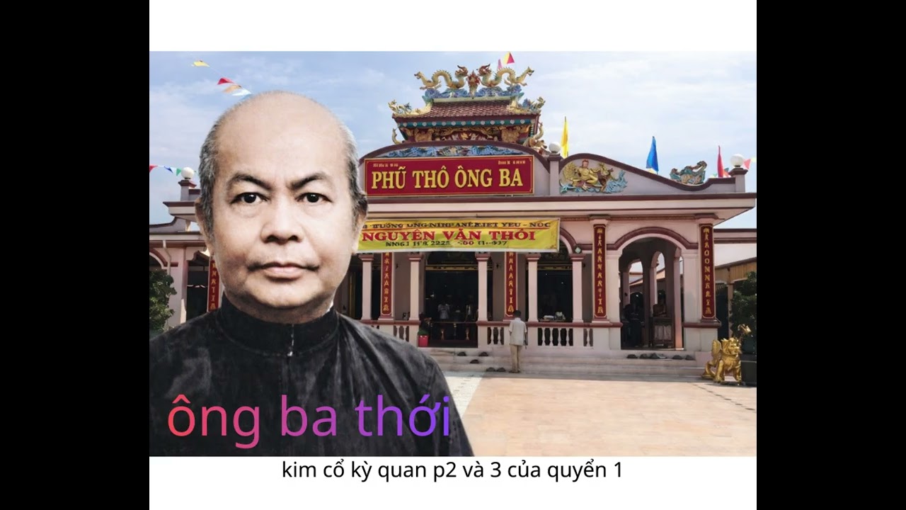 kim cổ kỳ quan phần cuối quyển 1#ông ba thới#phật giáo hoà hảo#một niệm từ bi#adidaphat #