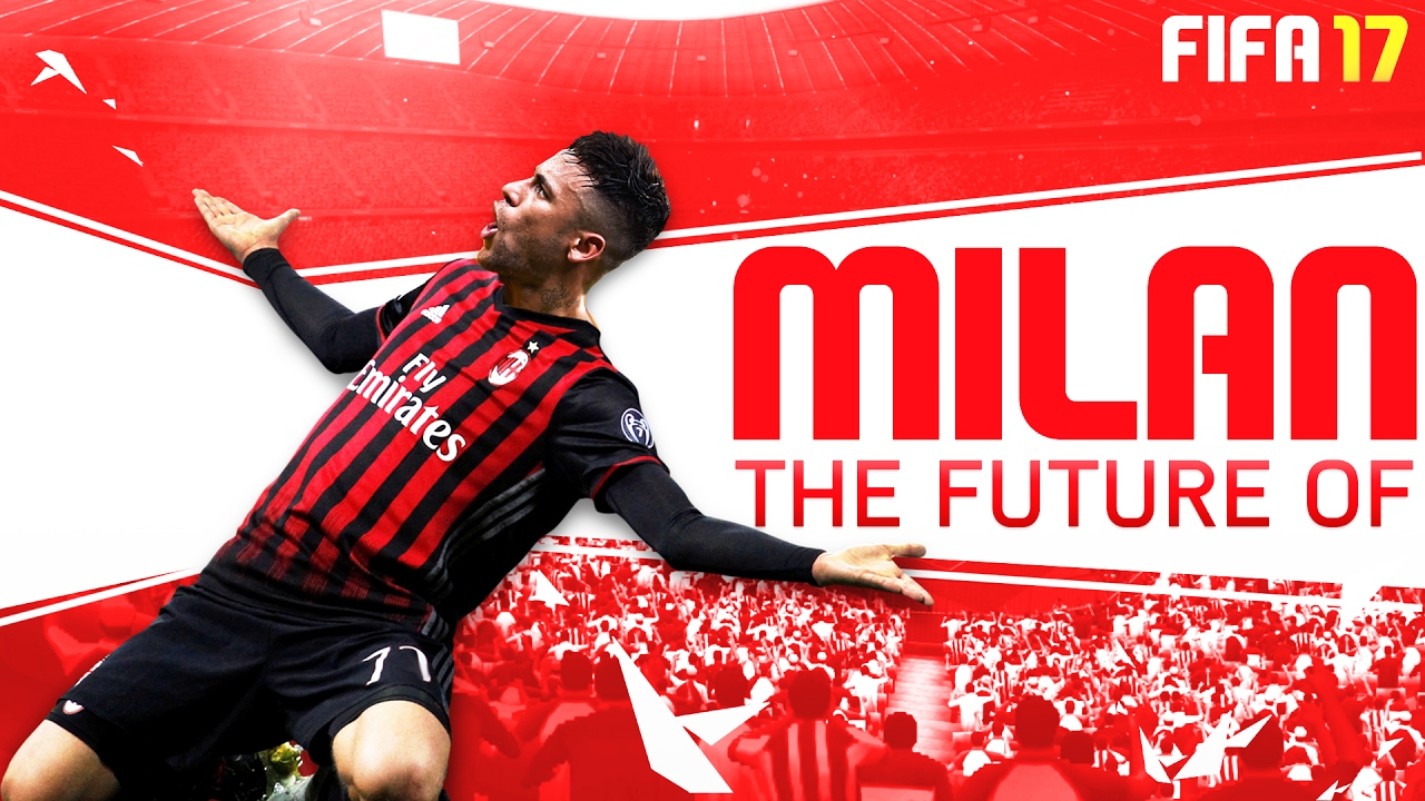 FIFA 17 Career Mode - The Future of Milan : Rebuilding AC Milan