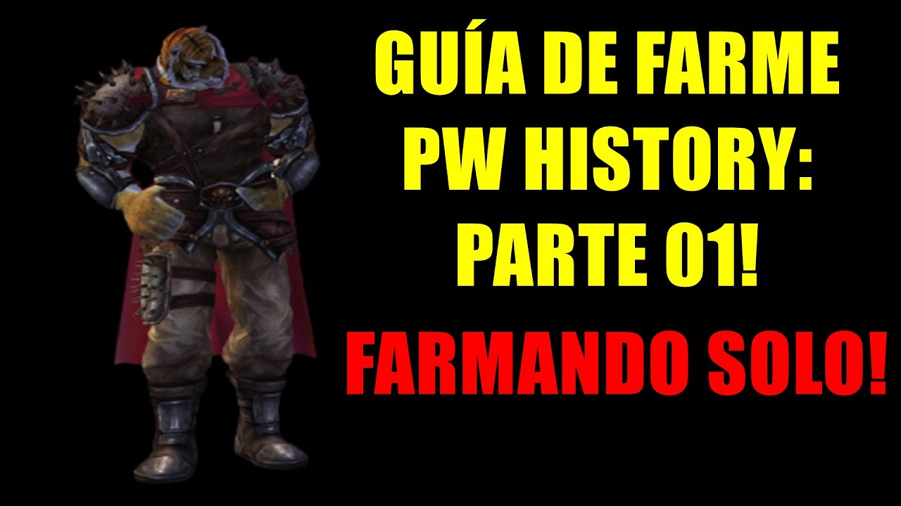 PW HISTORY: GUÍA DE FARME 01! FARMANDO COM APENAS UM PERSONAGEM!