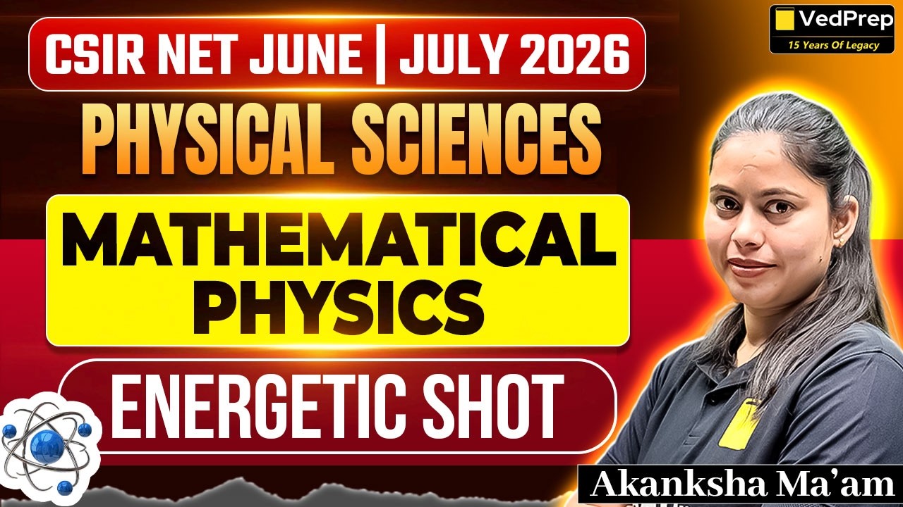 Mathematical Physics Energetic Shot | CSIR NET Physical Sciences June 2026 | Complete Revision
