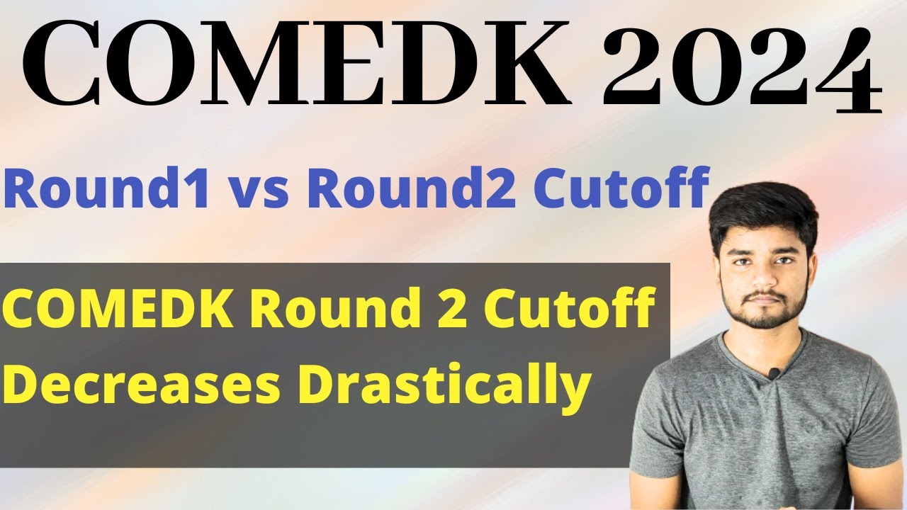 COMEDK 2024 Round 2 Cutoff Analysis - Last Year vs 2024 R1 Analysis