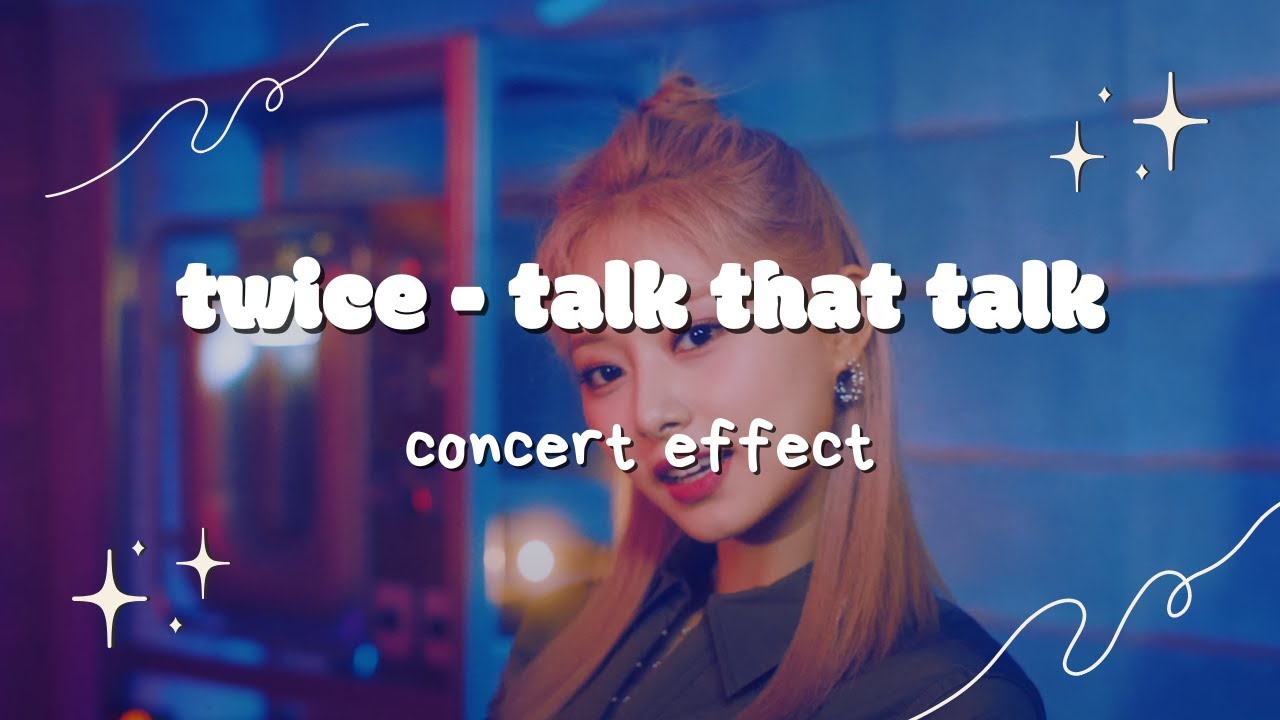[CONCERT EFFECT] TWICE - TALK THAT TALK