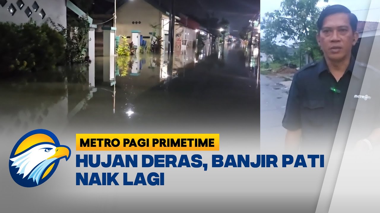 Sempat Surut, Banjir Pati Kembali Naik Usai Hujan Deras - [Metro Pagi Primetime]