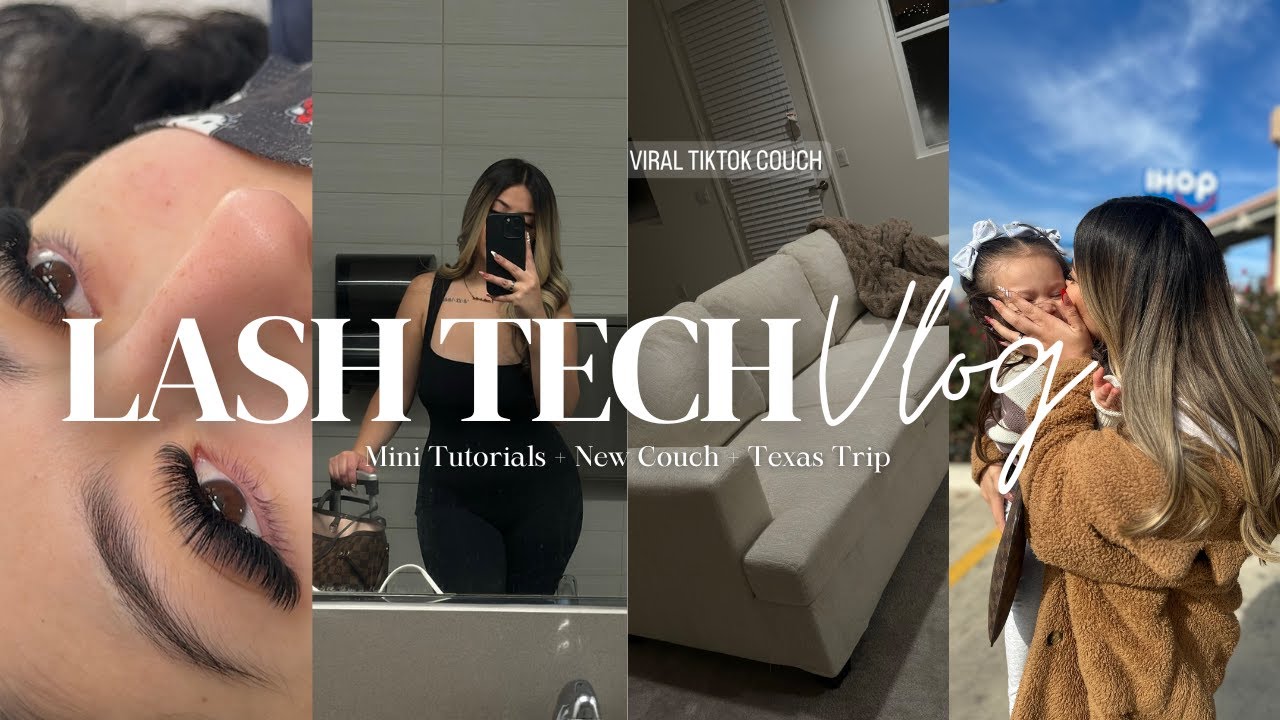 LASH TECH VLOG | MINI TUTORIALS + NEW COUCH + TEXAS TRIP