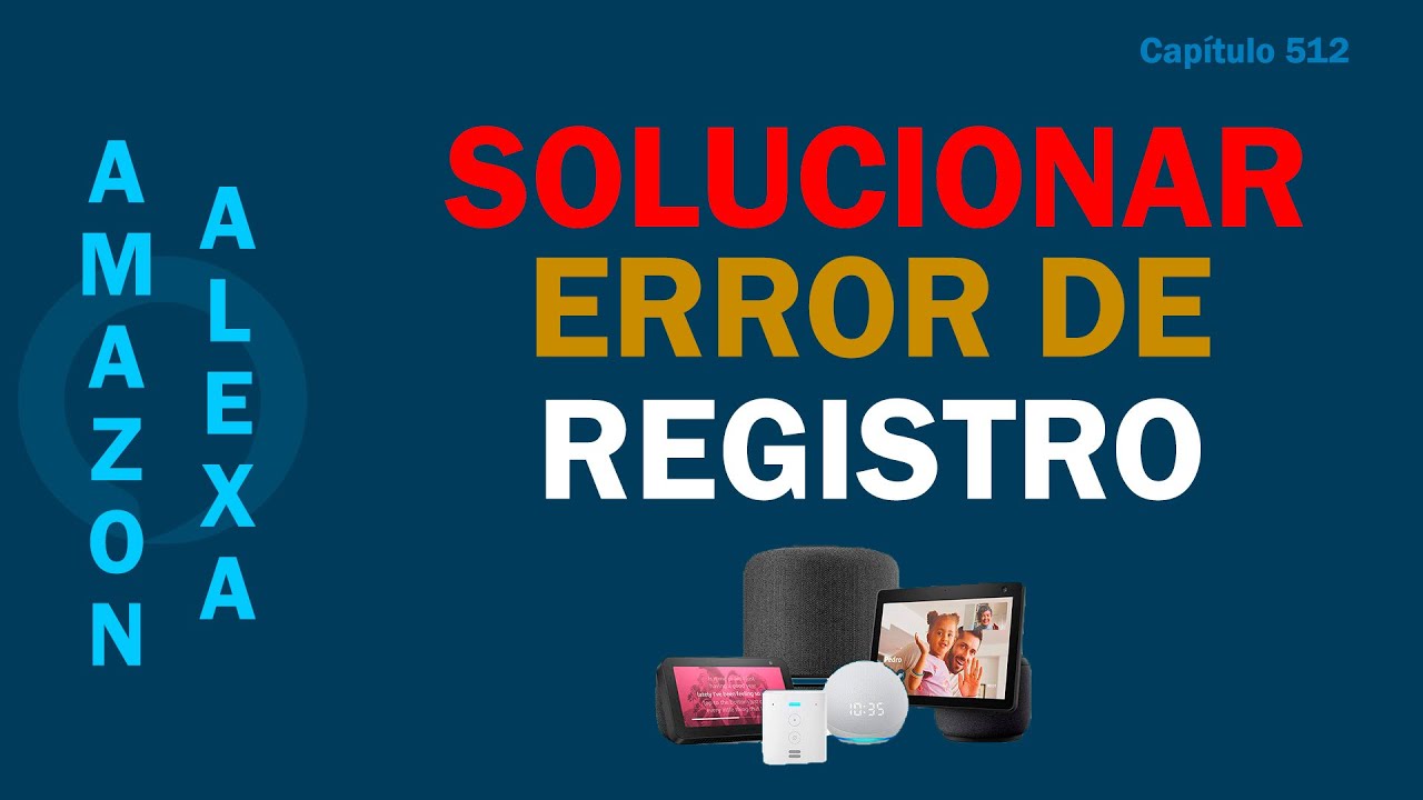 Cómo arreglar error de registro Alexa