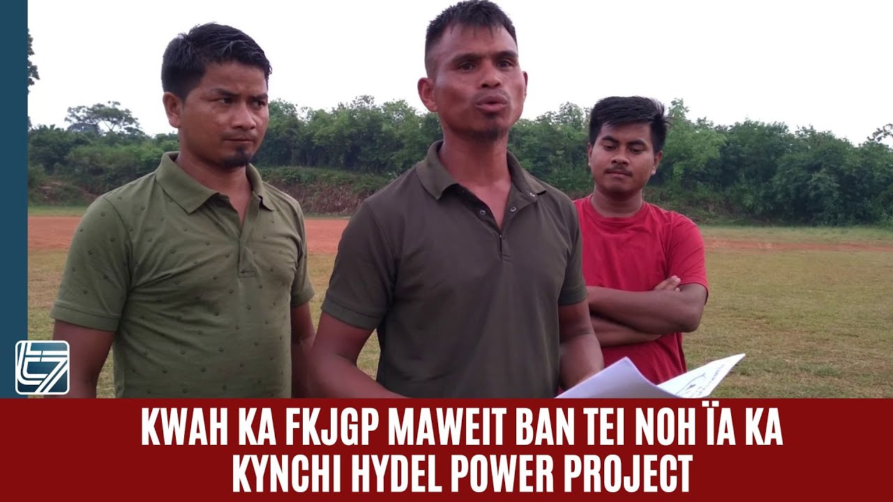 KWAH KA FKJGP MAWEIT BAN TEINOH &Iuml;A KA KYNCHI HYDEL POWER PROJECT
