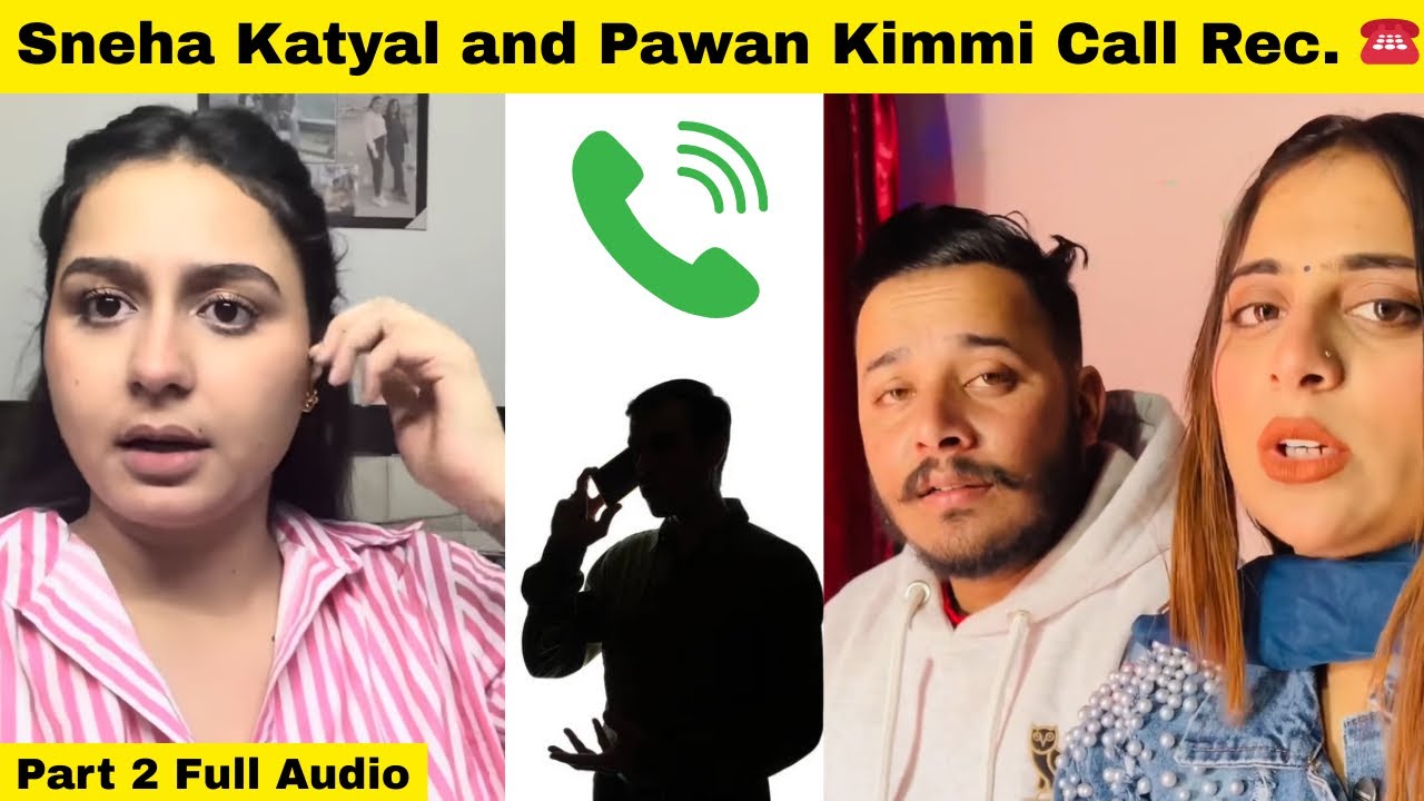 Sneha Katyal and Pawan Kimmi Call Rec. 🔴| Part 2 - Full Audio
