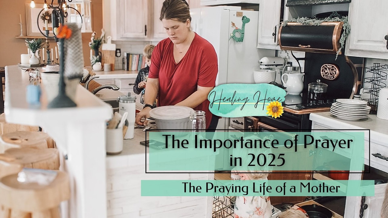 The Importance of Prayer in 2025 | The Praying Life of a Mother