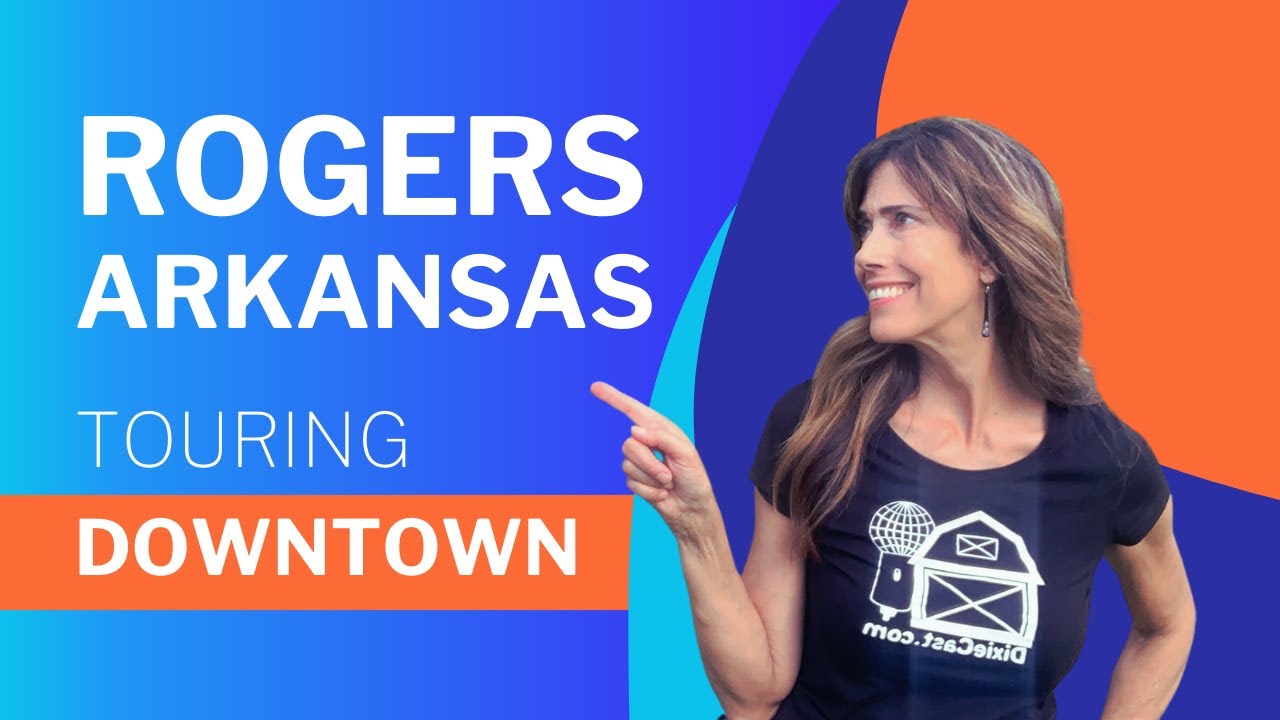 Dixiecast: Episode-52 Rogers, AR, Touring Historic Downtown
