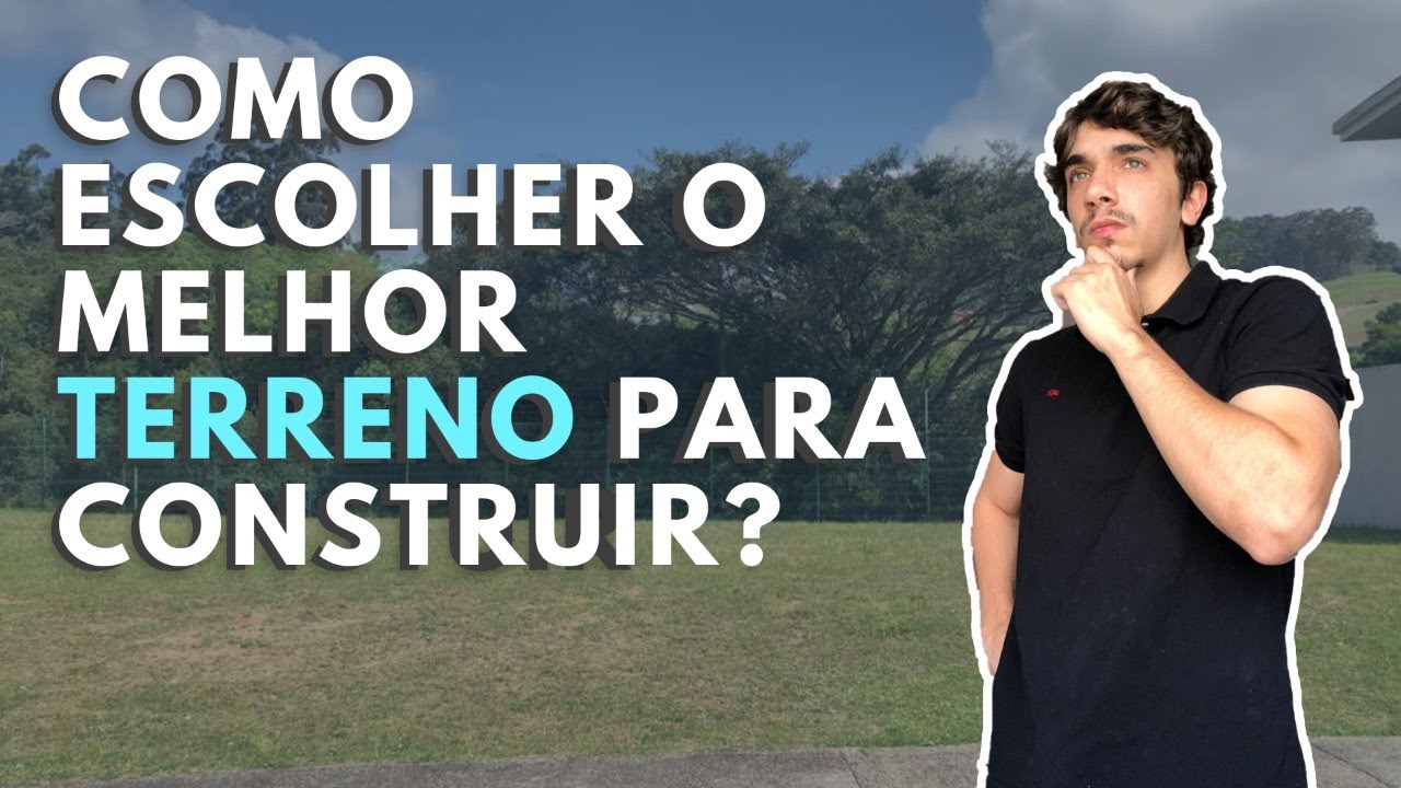 COMO ESCOLHER O MELHOR TERRENO PARA CONSTRUIR? Critérios mais importantes