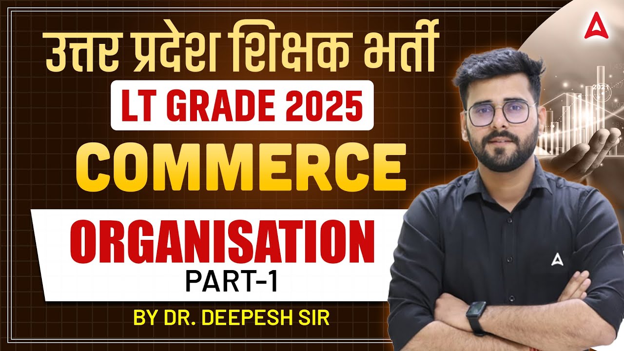 LT Grade 2025 Commerce 🔥 | UP Teacher Vacancy | Organisation part-01  by Dr. Deepesh Sir