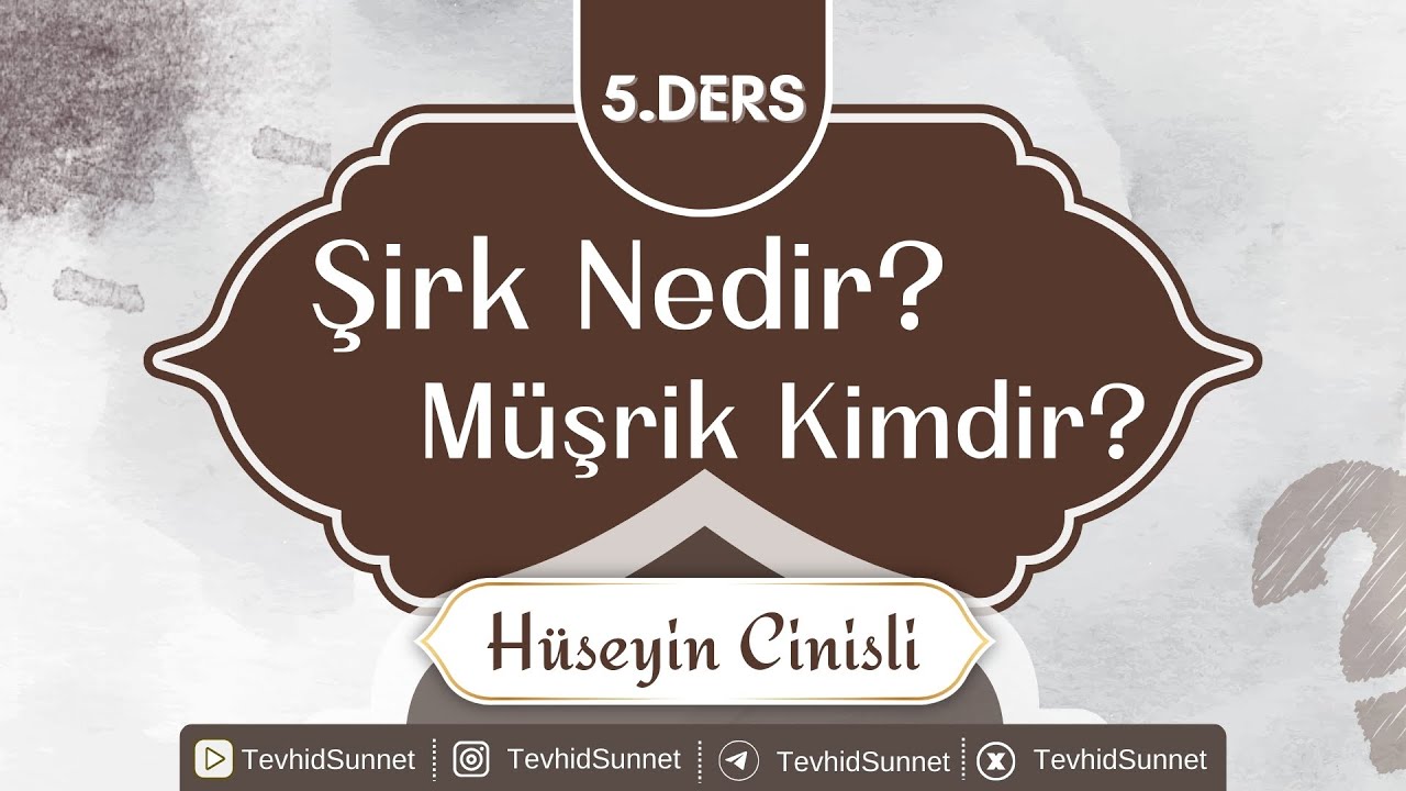 5.Ders (SON) - Şirk Nedir? M&uuml;şrik Kimdir? - H&uuml;seyin Cinisli