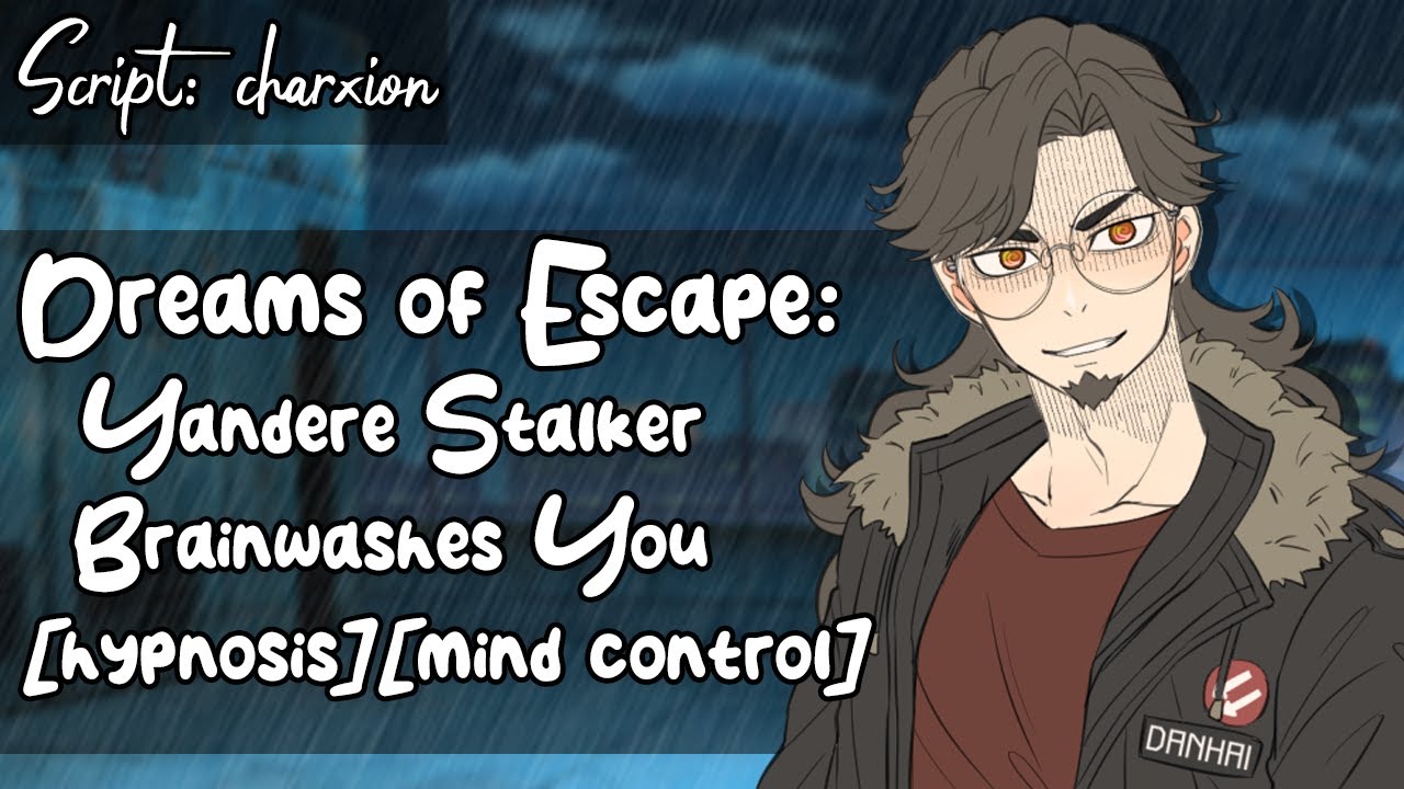 Dreams of Escape: Yandere Stalker Brainwashes You [M4A] [ASMR Roleplay] [Hypnosis] [Mind Control]