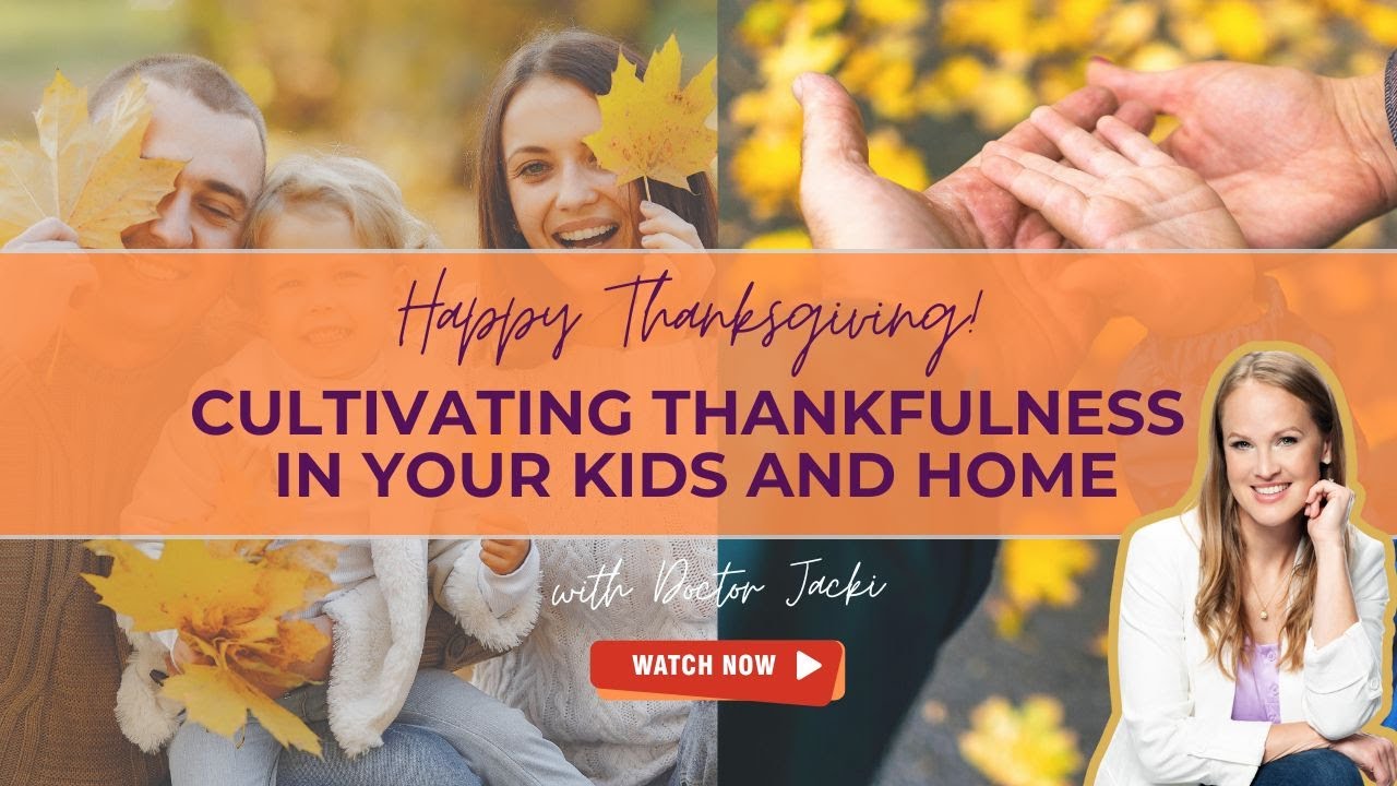 Cultivating Thankfulness in Your Kids and Home | Doc Jacki
