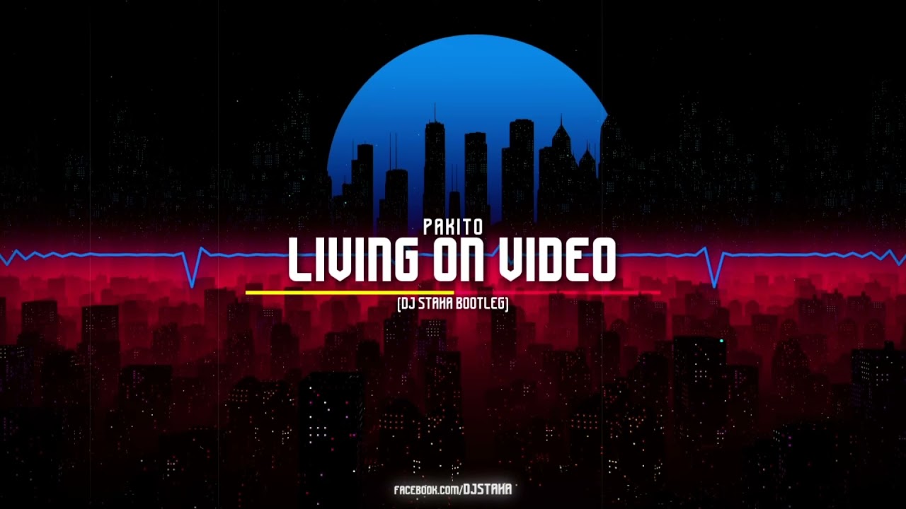 PAKITO - LIVING ON VIDEO (DJ STAHA BOOTLEG)