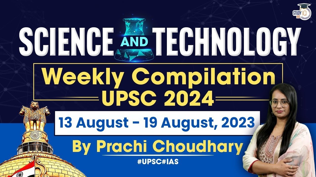 Science & Technology in News: Weekly Compilation | (13 August - 19 August 2023) | UPSC CSE 2024