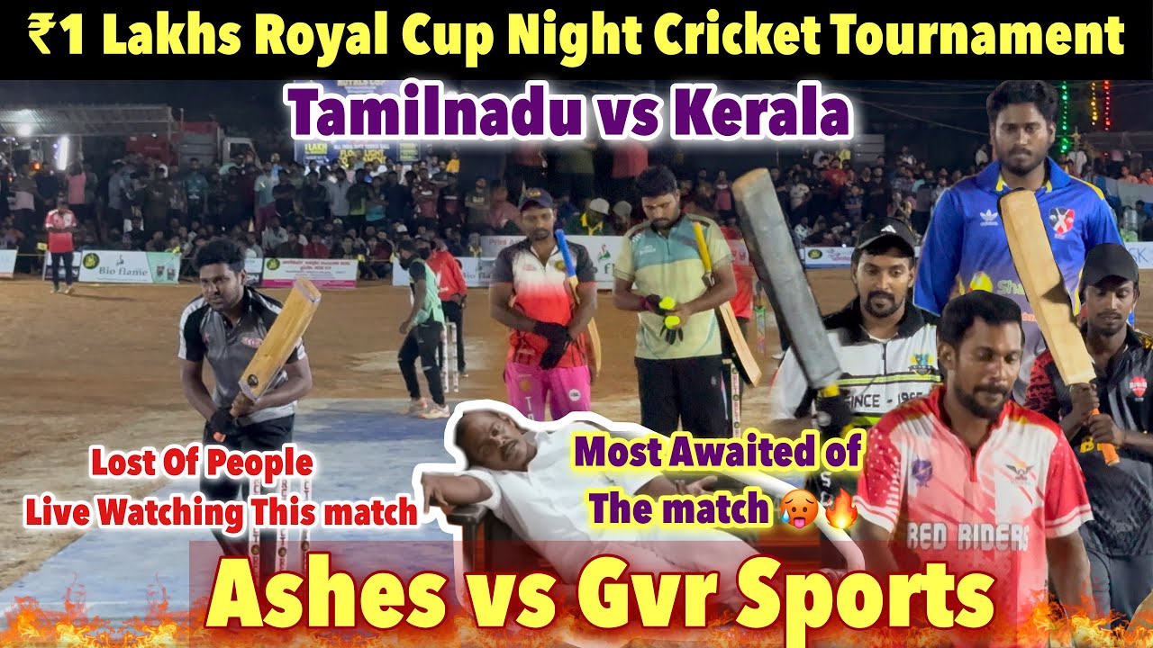 Cricket | Tamilnadu vs Kerala | Ashes vs Gvr Sports | ₹1 Lakhs Royal Cup 2025 Night Tournament 