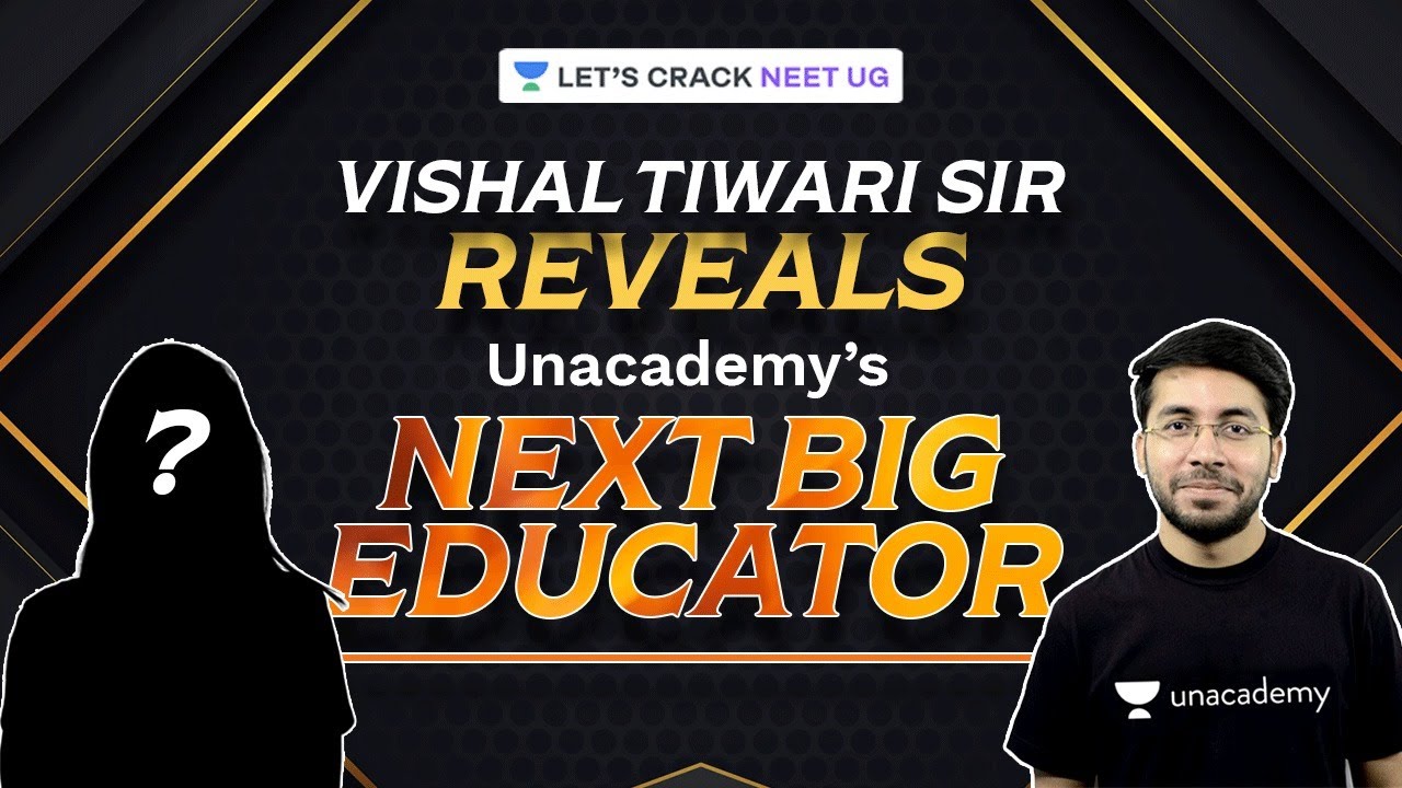 Vishal Tiwari Sir Reveals Unacademy&rsquo;s Next Big Educator | Let's Crack NEET UG | Vishal Tiwari