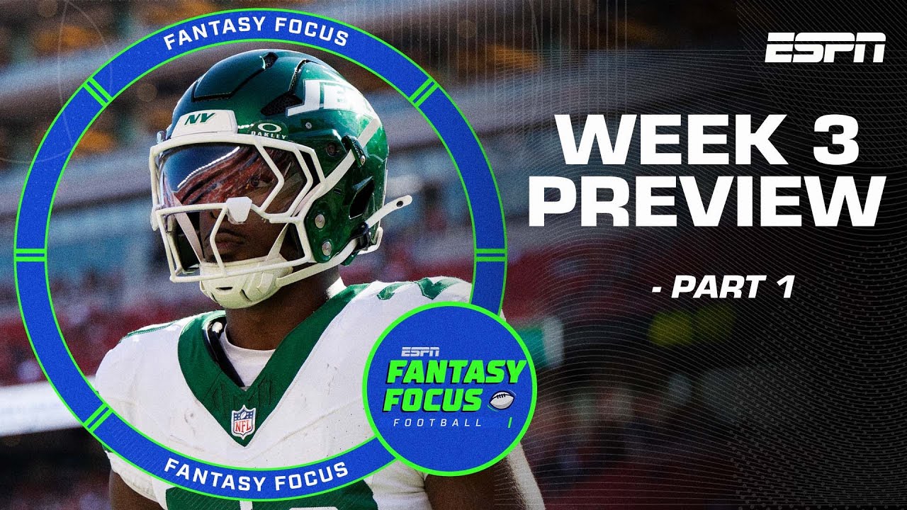 Week 3 Preview: Part 1| Fantasy Focus 🏈